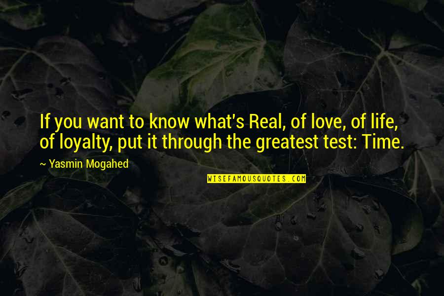 Love Test Quotes By Yasmin Mogahed: If you want to know what's Real, of