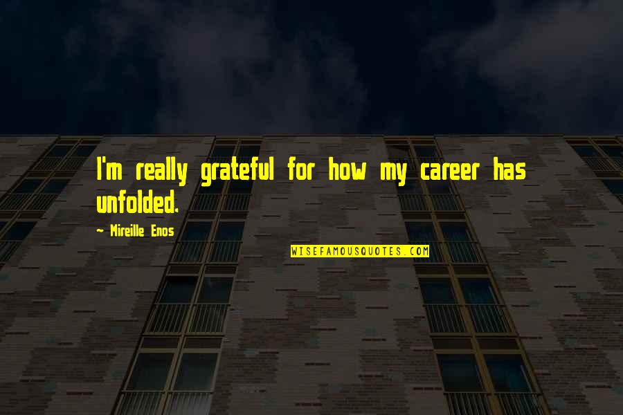 Love Tester Quotes By Mireille Enos: I'm really grateful for how my career has