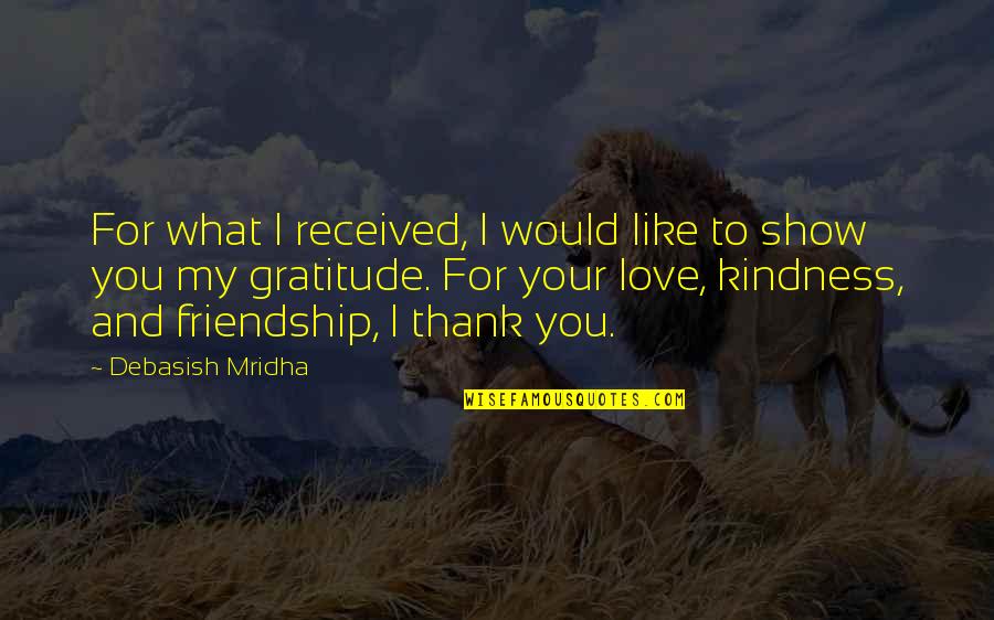 Love Thank You Quotes By Debasish Mridha: For what I received, I would like to