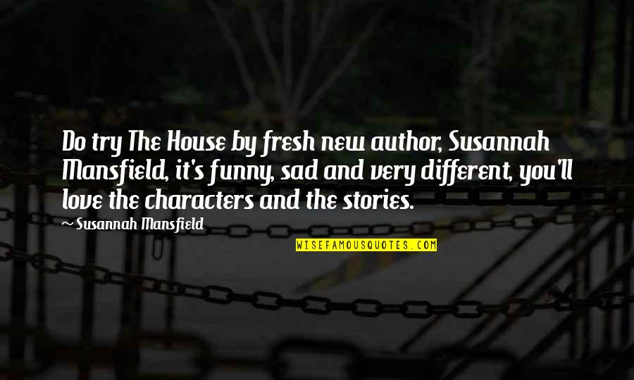 Love That Are Funny Quotes By Susannah Mansfield: Do try The House by fresh new author,
