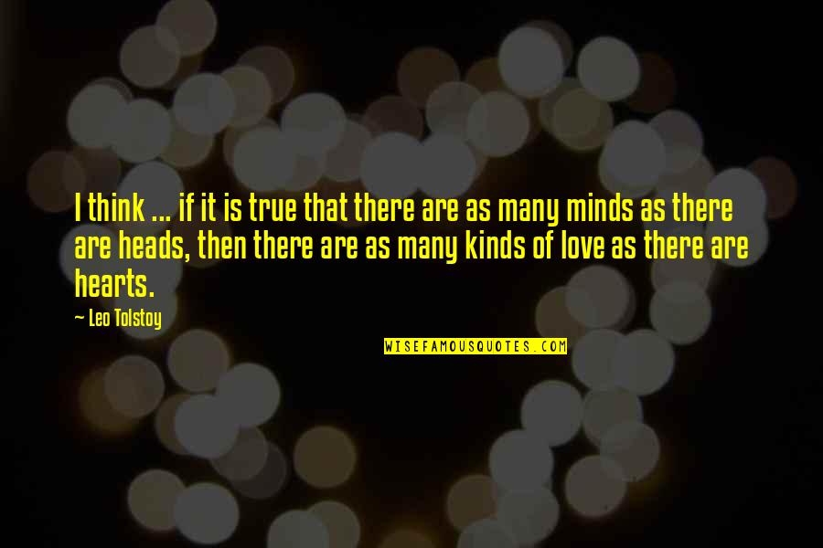 Love That Are True Quotes By Leo Tolstoy: I think ... if it is true that
