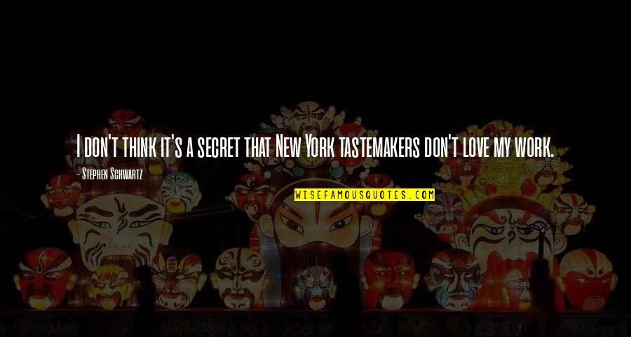 Love That Don't Work Quotes By Stephen Schwartz: I don't think it's a secret that New Love That Don't Work Quotes By Stephen Schwartz: I don't think it's a secret that New