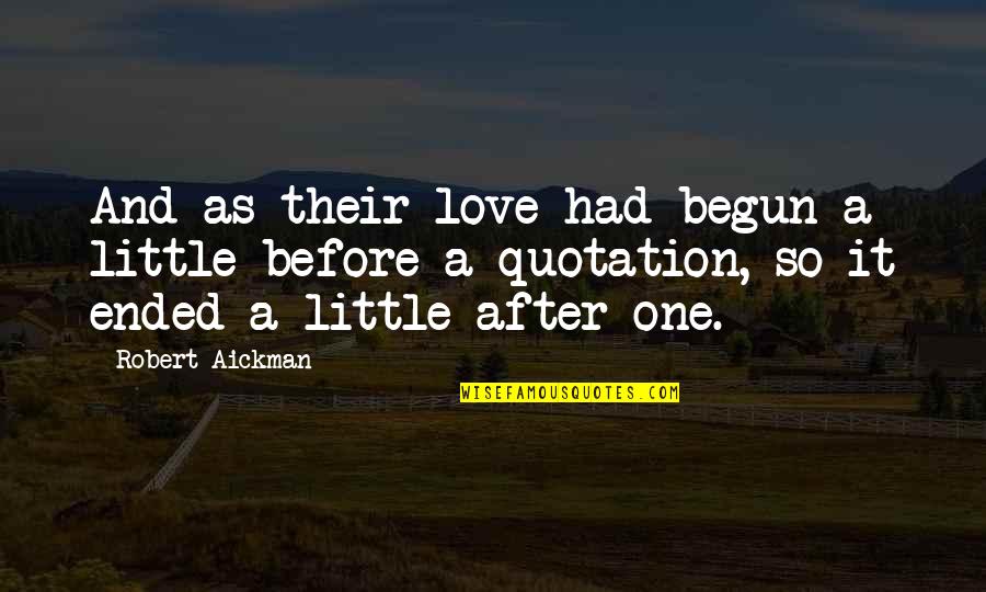 Love That Ended Quotes By Robert Aickman: And as their love had begun a little