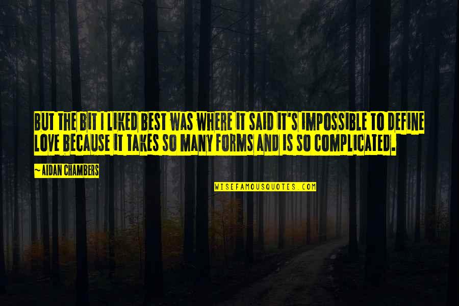 Love That Is Complicated Quotes By Aidan Chambers: But the bit I liked best was where Love That Is Complicated Quotes By Aidan Chambers: But the bit I liked best was where
