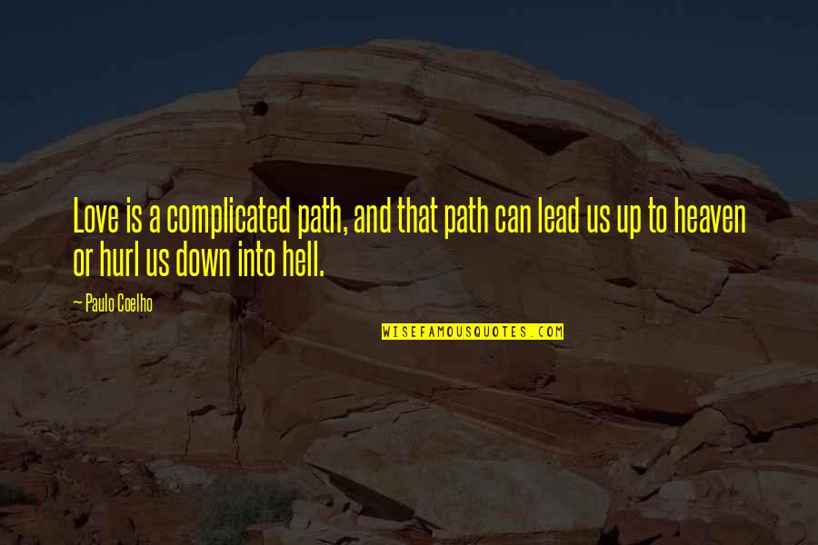 Love That Is Complicated Quotes By Paulo Coelho: Love is a complicated path, and that path Love That Is Complicated Quotes By Paulo Coelho: Love is a complicated path, and that path