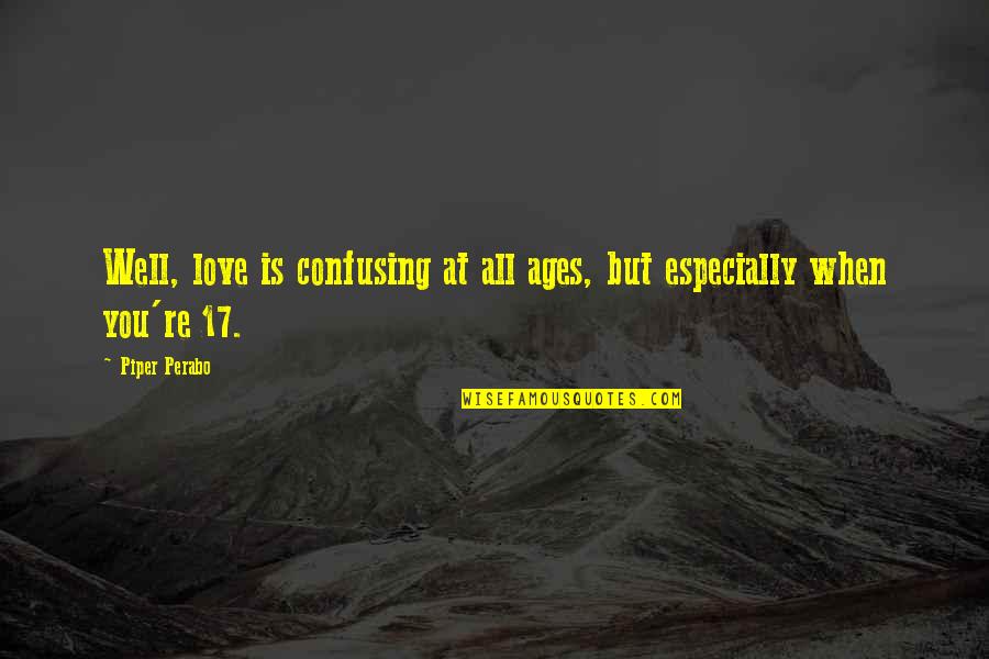 Love That Is Confusing Quotes By Piper Perabo: Well, love is confusing at all ages, but