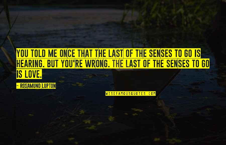 Love That Is Wrong Quotes By Rosamund Lupton: You told me once that the last of