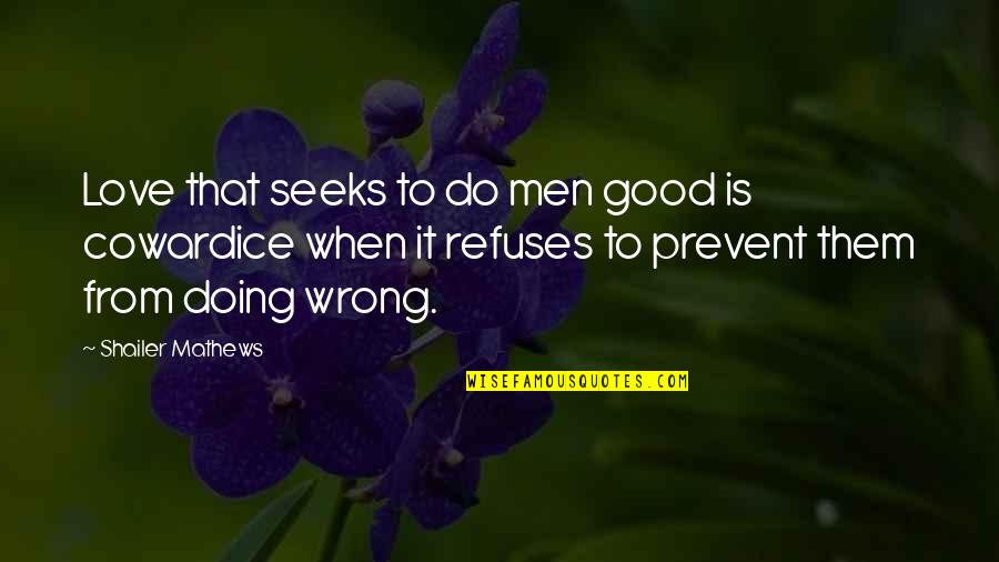 Love That Is Wrong Quotes By Shailer Mathews: Love that seeks to do men good is Love That Is Wrong Quotes By Shailer Mathews: Love that seeks to do men good is