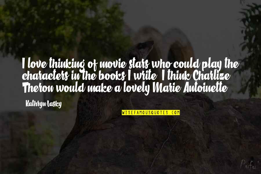 Love That Make You Think Quotes By Kathryn Lasky: I love thinking of movie stars who could