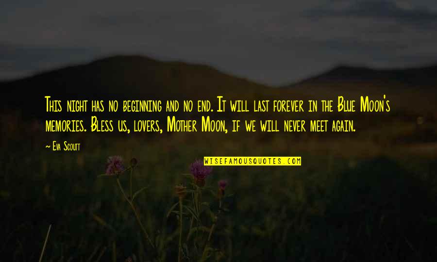 Love That Will Last Forever Quotes By Eva Scoutt: This night has no beginning and no end.