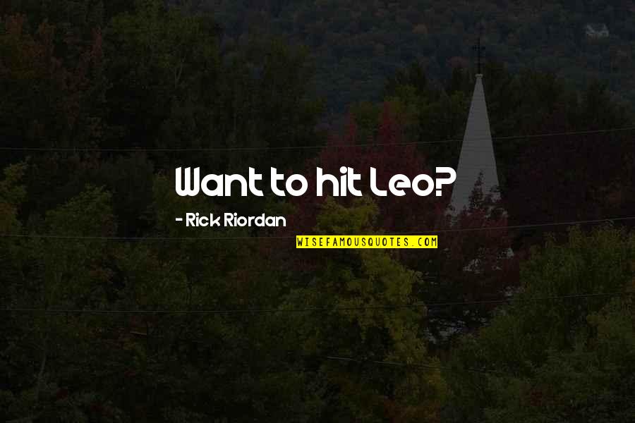Love That Will Make You Smile Quotes By Rick Riordan: Want to hit Leo?