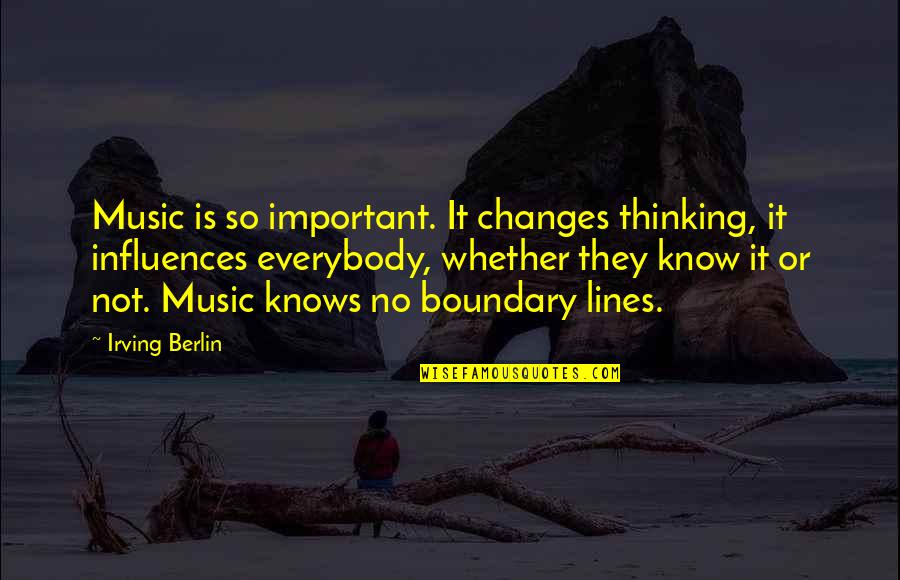 Love That Won't Go Away Quotes By Irving Berlin: Music is so important. It changes thinking, it