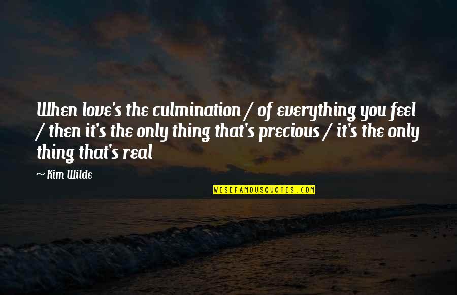 Love That's Real Quotes By Kim Wilde: When love's the culmination / of everything you
