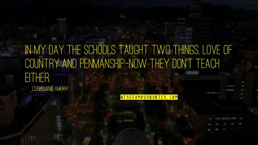 Love The Country Quotes By Cleveland Amory: In my day the schools taught two things,