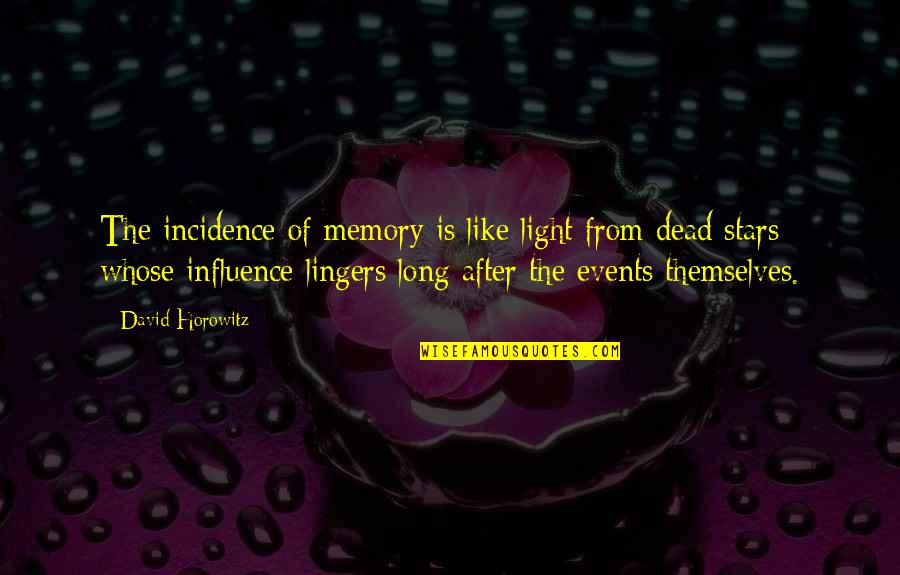 Love The Dream Quotes By David Horowitz: The incidence of memory is like light from