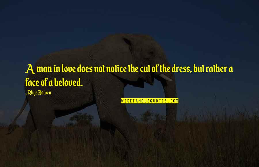 Love The Dress Quotes By Rhys Bowen: A man in love does not notice the