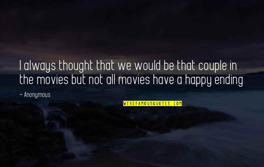 Love The Movie Quotes By Anonymous: I always thought that we would be that