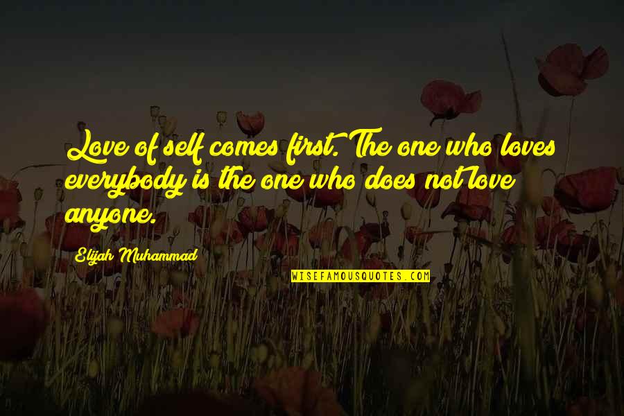 Love The One Who Quotes By Elijah Muhammad: Love of self comes first. The one who