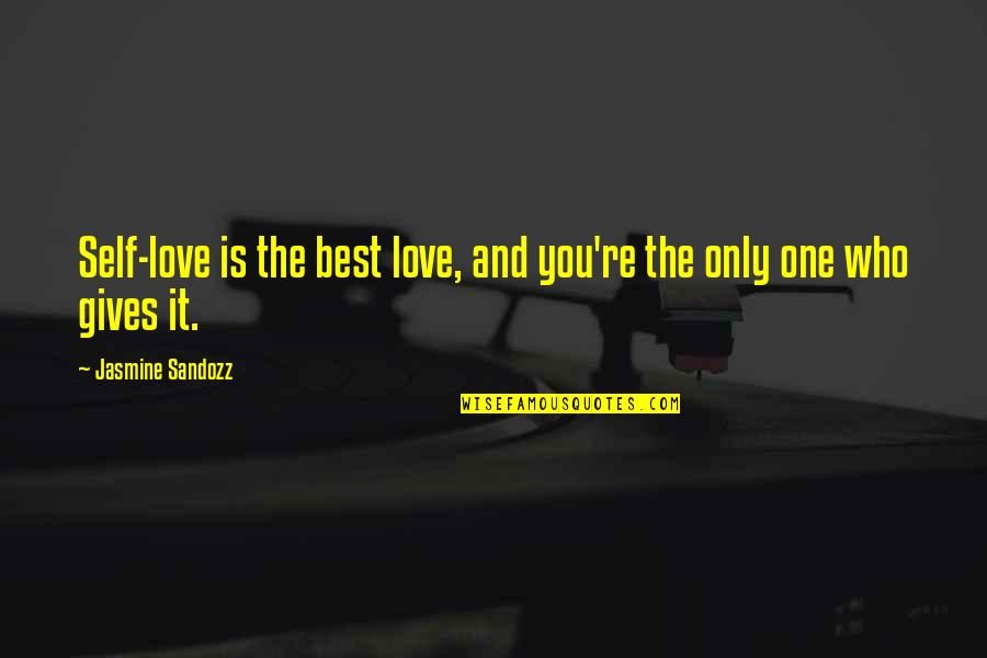 Love The One Who Quotes By Jasmine Sandozz: Self-love is the best love, and you're the