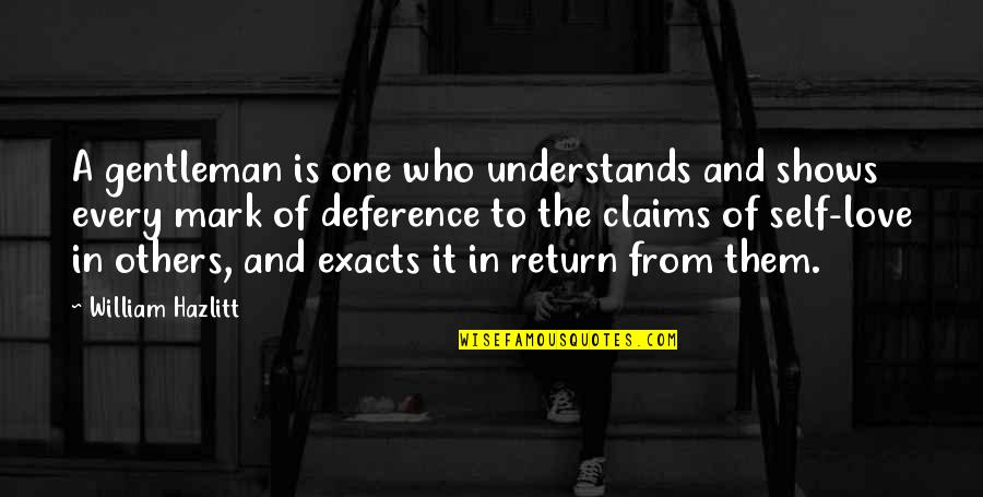 Love The One Who Quotes By William Hazlitt: A gentleman is one who understands and shows