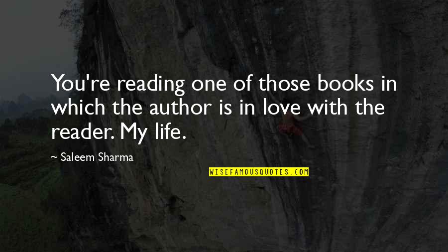 Love The One You Re Quotes By Saleem Sharma: You're reading one of those books in which