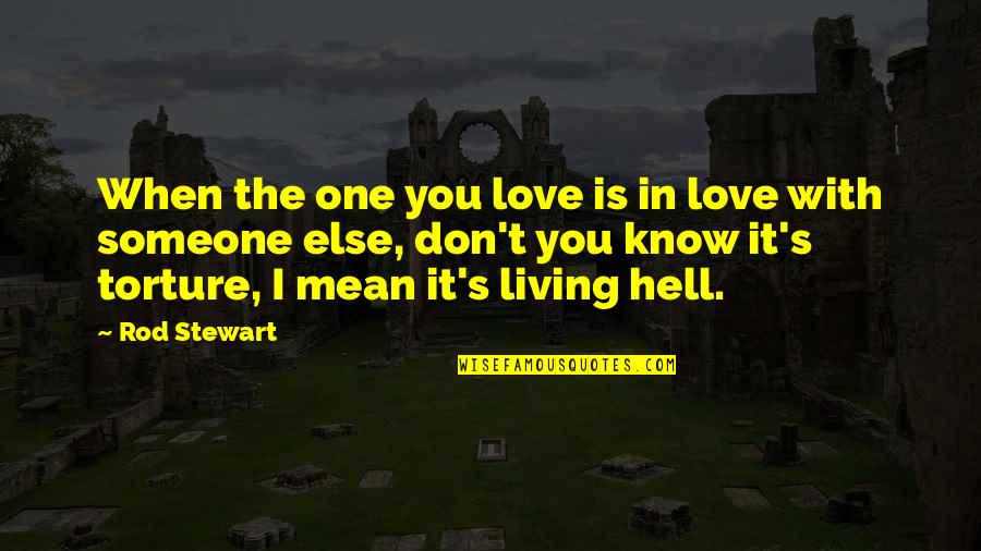 Love The One You're With Quotes By Rod Stewart: When the one you love is in love