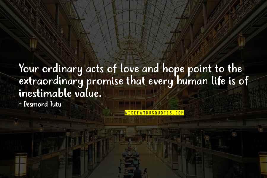 Love The Ordinary Quotes By Desmond Tutu: Your ordinary acts of love and hope point