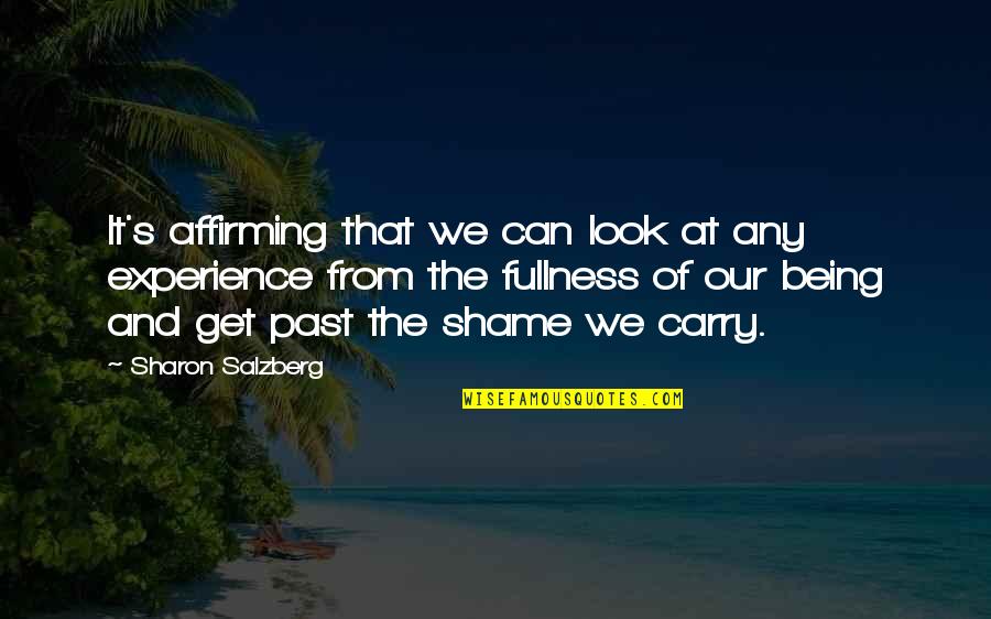 Love The Past Quotes By Sharon Salzberg: It's affirming that we can look at any