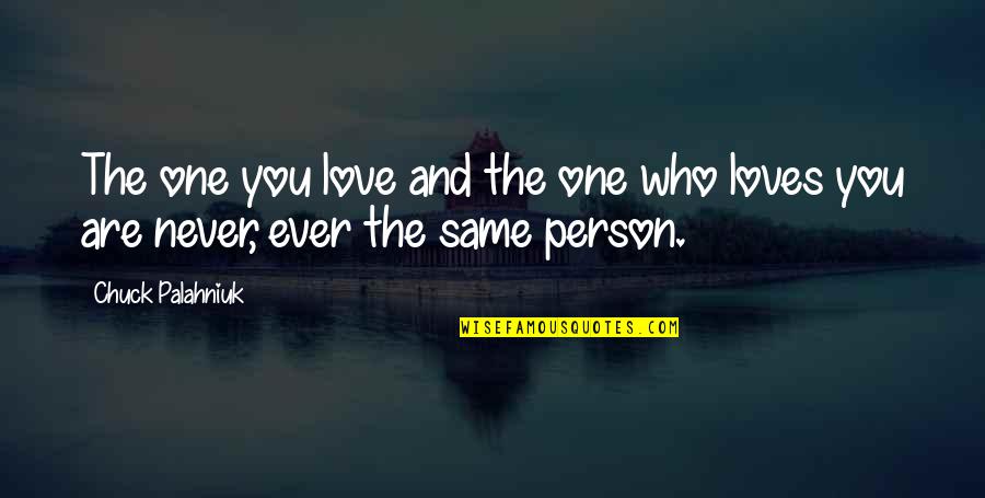Love The Person Who Loves You Quotes By Chuck Palahniuk: The one you love and the one who