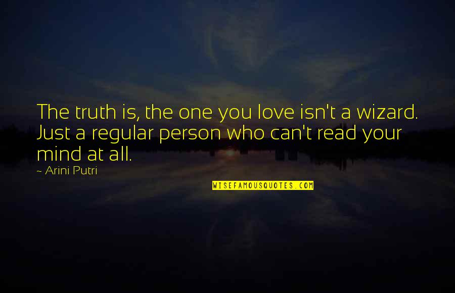 Love The Person Who Quotes By Arini Putri: The truth is, the one you love isn't