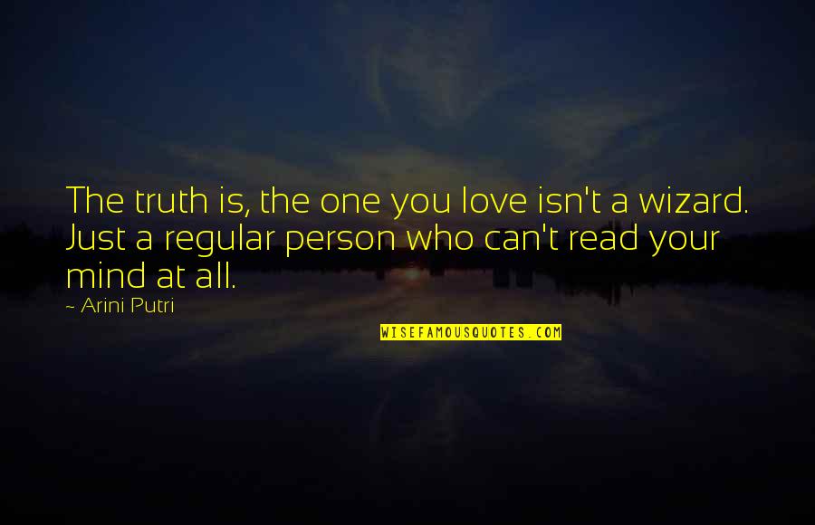Love The Person Who Quotes By Arini Putri: The truth is, the one you love isn't Love The Person Who Quotes By Arini Putri: The truth is, the one you love isn't