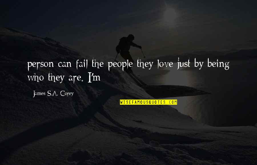 Love The Person Who Quotes By James S.A. Corey: person can fail the people they love just Love The Person Who Quotes By James S.A. Corey: person can fail the people they love just