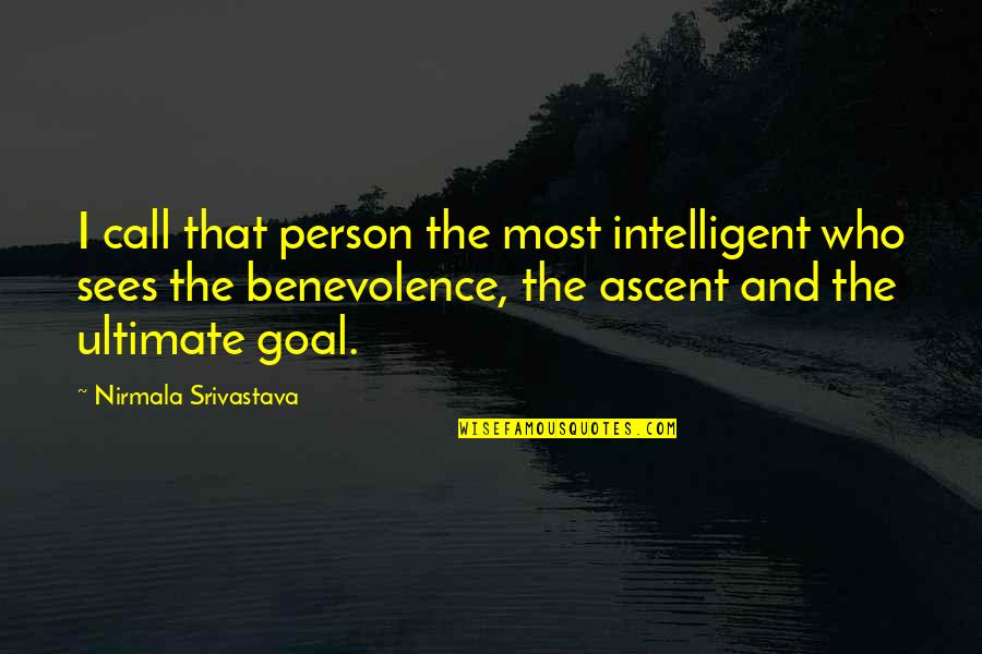 Love The Person Who Quotes By Nirmala Srivastava: I call that person the most intelligent who Love The Person Who Quotes By Nirmala Srivastava: I call that person the most intelligent who