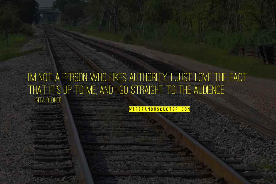Love The Person Who Quotes By Rita Rudner: I'm not a person who likes authority. I