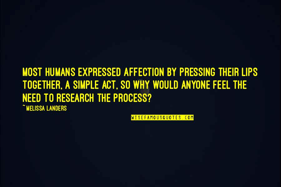 Love The Process Quotes By Melissa Landers: Most humans expressed affection by pressing their lips