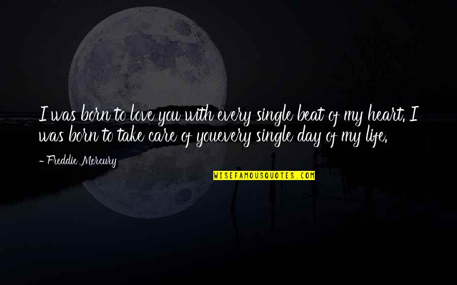 Love The Single Life Quotes By Freddie Mercury: I was born to love you with every