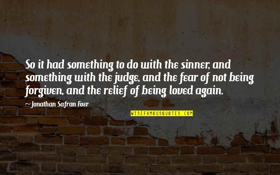 Love The Sinner Quotes By Jonathan Safran Foer: So it had something to do with the