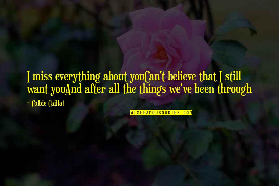 Love The Song Quotes By Colbie Caillat: I miss everything about youCan't believe that I