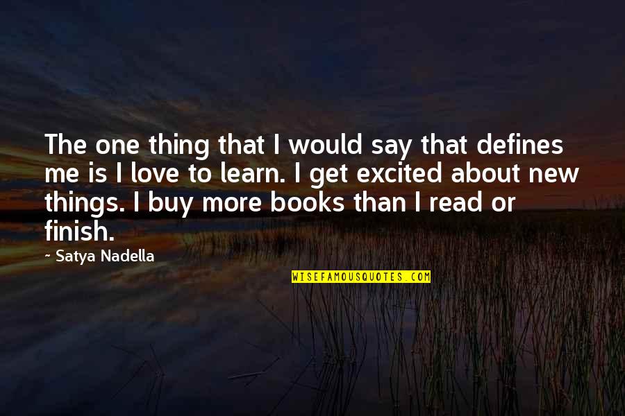 Love The Things You Say Quotes By Satya Nadella: The one thing that I would say that