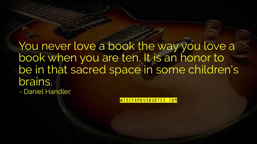 Love The Way You Are Quotes By Daniel Handler: You never love a book the way you