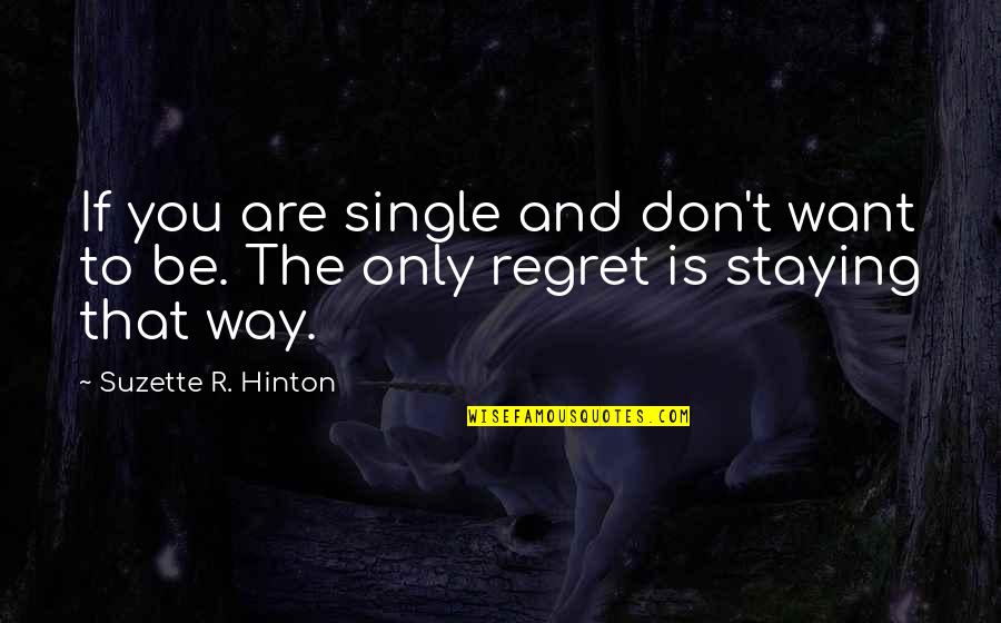 Love The Way You Are Quotes By Suzette R. Hinton: If you are single and don't want to