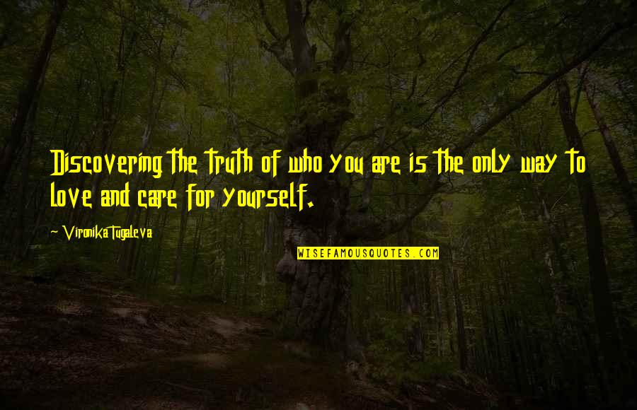 Love The Way You Are Quotes By Vironika Tugaleva: Discovering the truth of who you are is