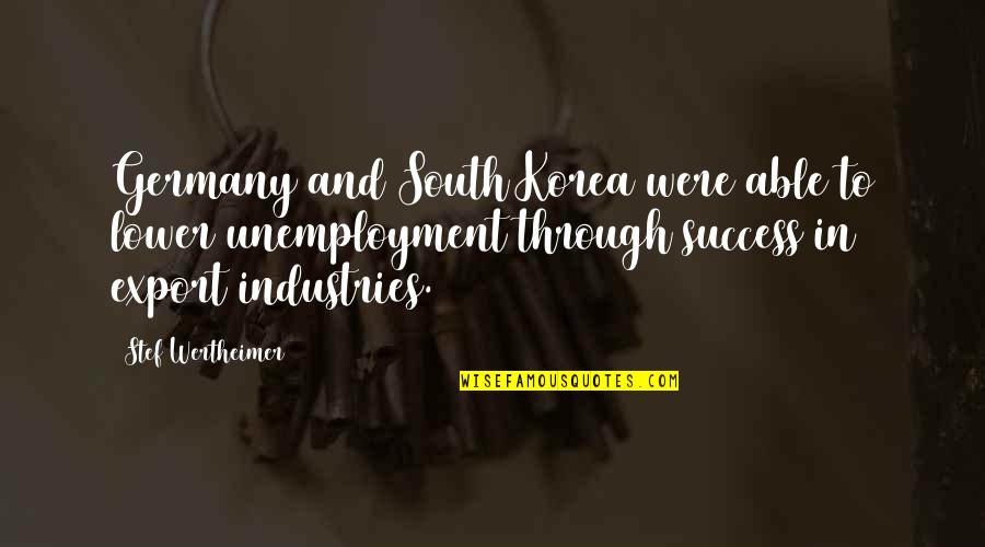 Love The Way You Smile Quotes By Stef Wertheimer: Germany and South Korea were able to lower