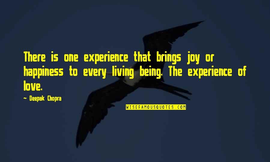 Love The Wrong One Quotes By Deepak Chopra: There is one experience that brings joy or