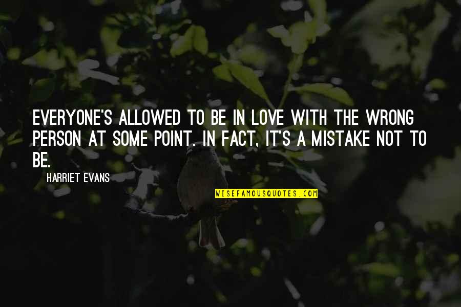 Love The Wrong Person Quotes By Harriet Evans: Everyone's allowed to be in love with the