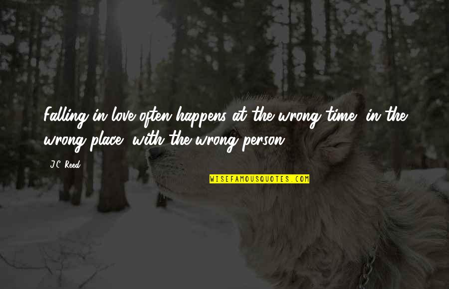 Love The Wrong Person Quotes By J.C. Reed: Falling in love often happens at the wrong