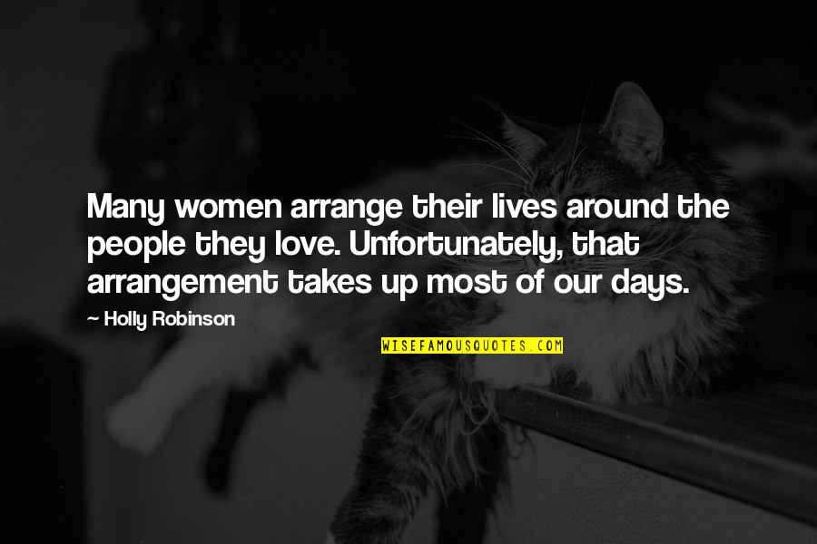 Love Their Quotes By Holly Robinson: Many women arrange their lives around the people