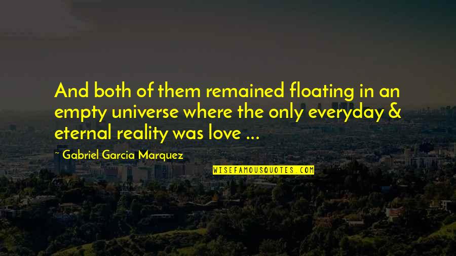 Love Them Both Quotes By Gabriel Garcia Marquez: And both of them remained floating in an Love Them Both Quotes By Gabriel Garcia Marquez: And both of them remained floating in an