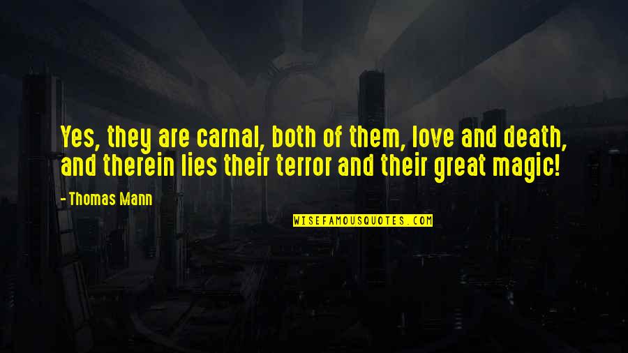 Love Them Both Quotes By Thomas Mann: Yes, they are carnal, both of them, love