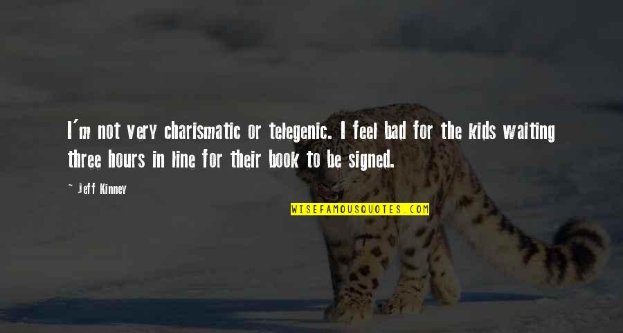 Love Thine Self Quotes By Jeff Kinney: I'm not very charismatic or telegenic. I feel